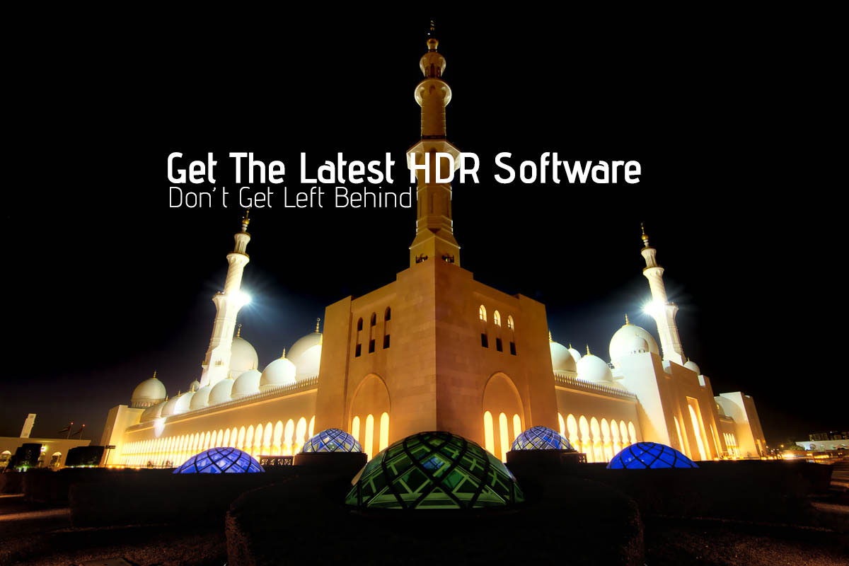 Don’t Get Left Behind – Get The Latest HDR Software