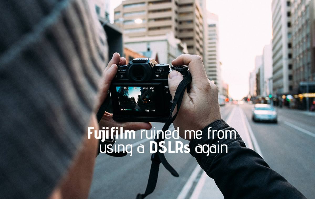 Fujifilm ruined me from using a DSLRs again