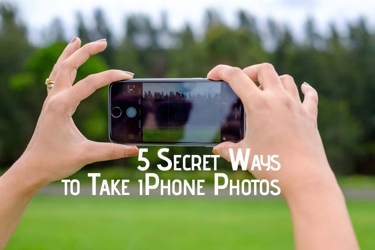 5 Secret Ways to take iPhone Photos